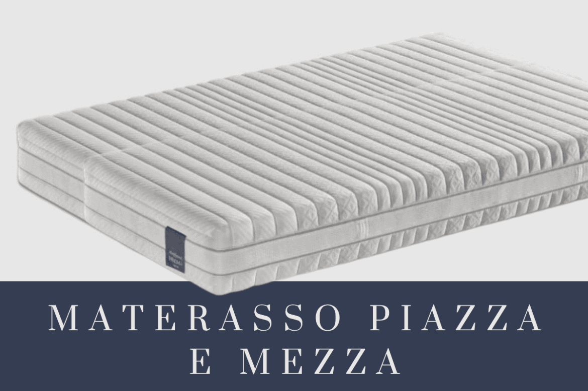Materasso Piazza e Mezzo: Guida alla Scelta Perfetta per il Tuo Riposo