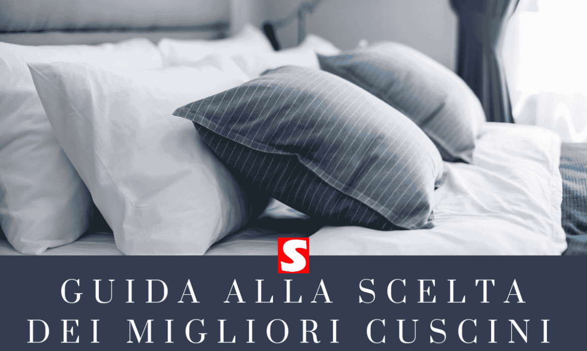 Notti Serene? Guida alla Scelta dei Migliori Cuscini per Dormire